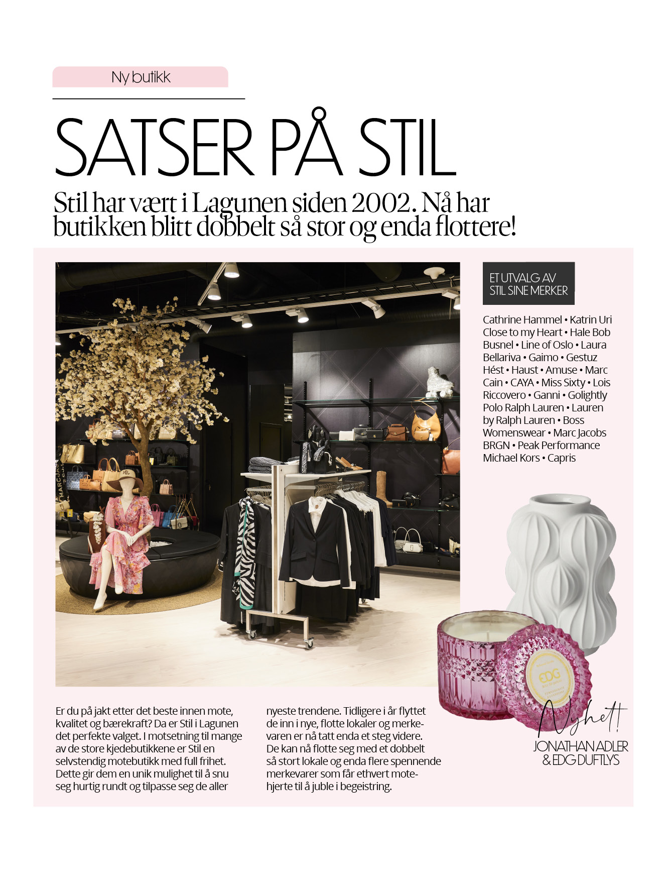 Satser på Stil. Stil har vært i Lagunen siden 2002. Nå har butikken blitt dobbelt så stor og enda flottere!